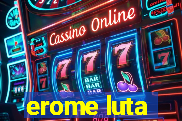 erome luta